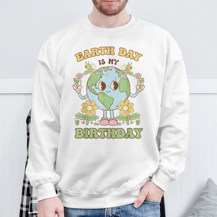 Earth Day Is My Birthday April 22Nd Nature Conservation Sweatshirt Gifts for Old Men