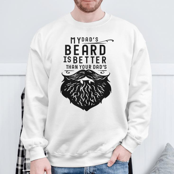 Fathers Day My Dad's Beard Is Better Than Yours Sweatshirt Gifts for Old Men