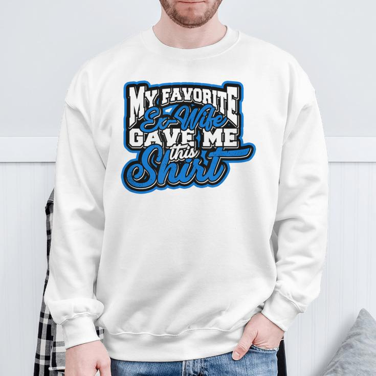 My Favorite Ex-Wife Gave Me This Marriage Free Sweatshirt Gifts for Old Men