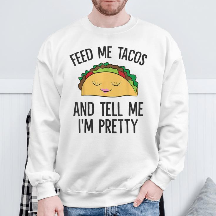Feed Me Tacos And Tell Me I'm Pretty Mexican Tacos Sweatshirt Gifts for Old Men
