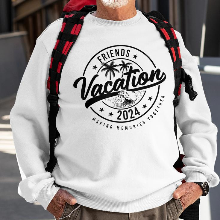 Friends Vacation 2024 Making Memories Together Girls Trip Sweatshirt Gifts for Old Men