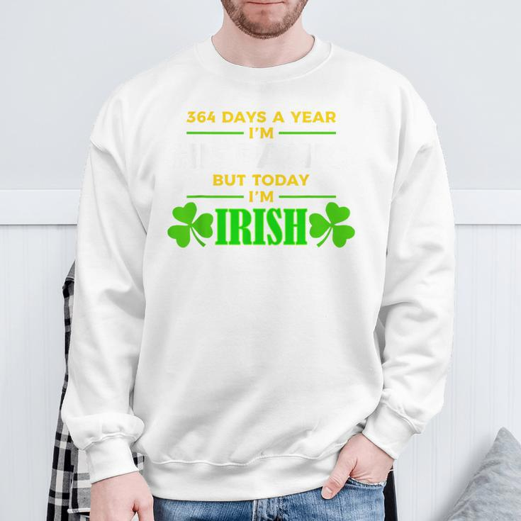 364 Days A Year I'm Hispanic But Today I'm Irish Sweatshirt Gifts for Old Men