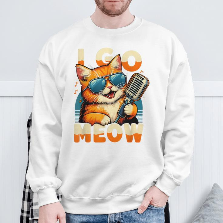 Cat Owner I Go Meow Singing Cat Meme Cat Lovers Sweatshirt Gifts for Old Men