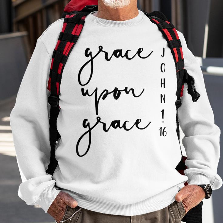 Grace Upon Grace John 1 16 Bible Verse Quote Sweatshirt Gifts for Old Men