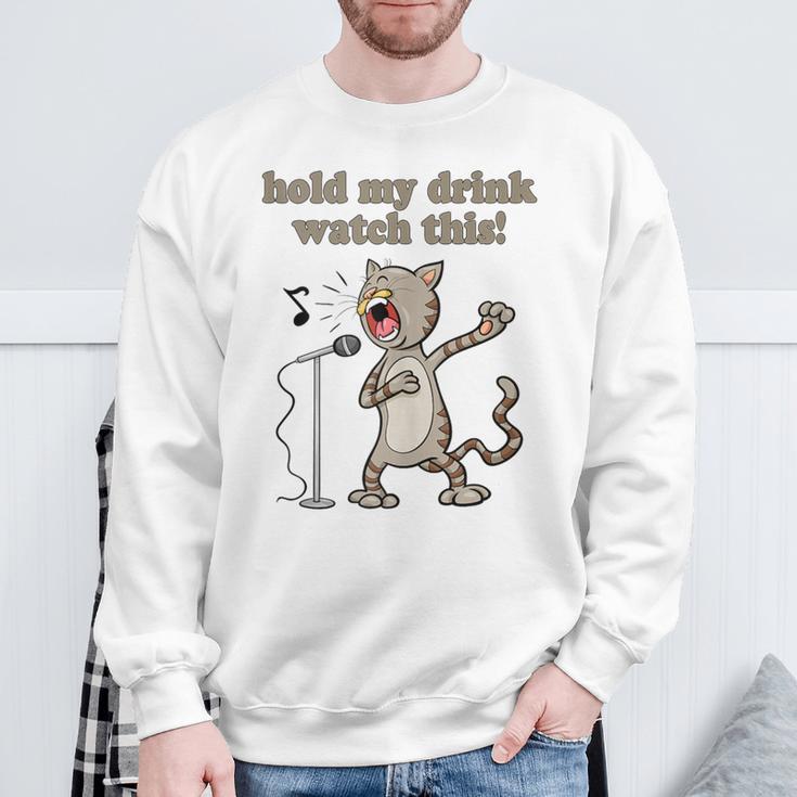 Hold My Drink And Watch Singing Cat Drinking Squad Sweatshirt Gifts for Old Men