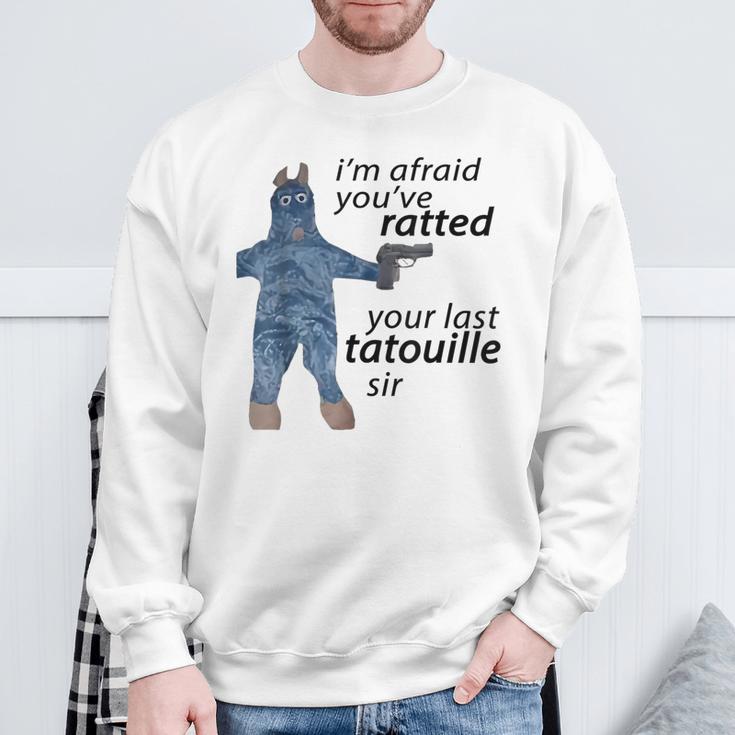 I'm Afraid You've Ratted Your Last Tatouille Sir Meme Sweatshirt Gifts for Old Men