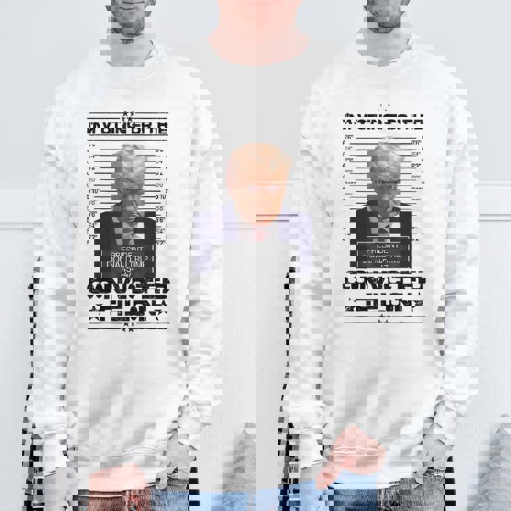 I'm Voting Convicted Felon 2024 Trump 2024 Convicted Felon Sweatshirt Gifts for Old Men