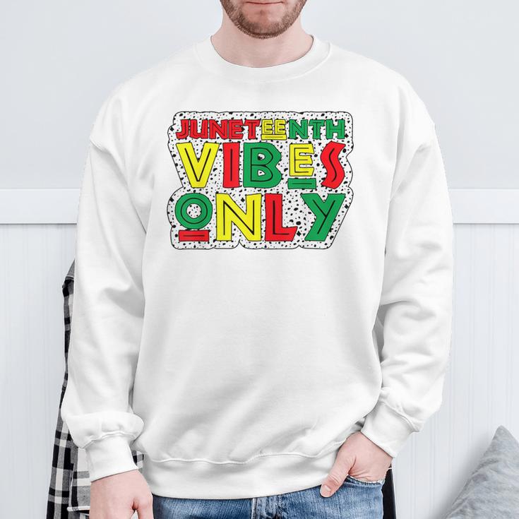 Junenth Vibes Only Celebrate Black History June 19 1865 Sweatshirt Gifts for Old Men