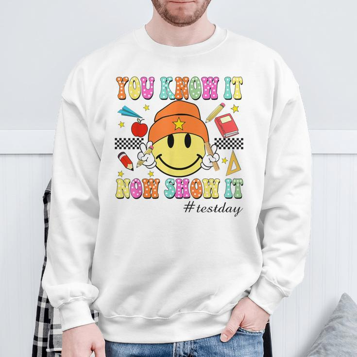 You Know It Now Show It Test Day Smile Face Testing Teacher Sweatshirt Gifts for Old Men