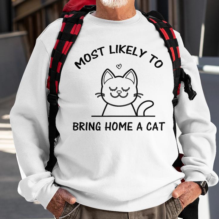 Most Likely To Bring Home A Cat Cat Lover Sweatshirt Gifts for Old Men