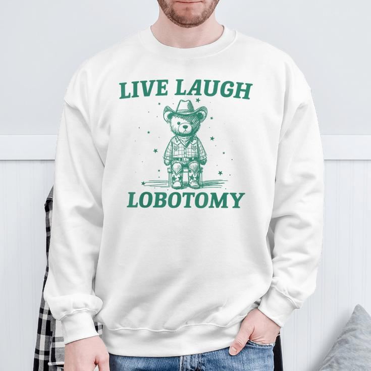 Live Laugh Lobotomy Retro Cartoon Bear Meme Sweatshirt Gifts for Old Men
