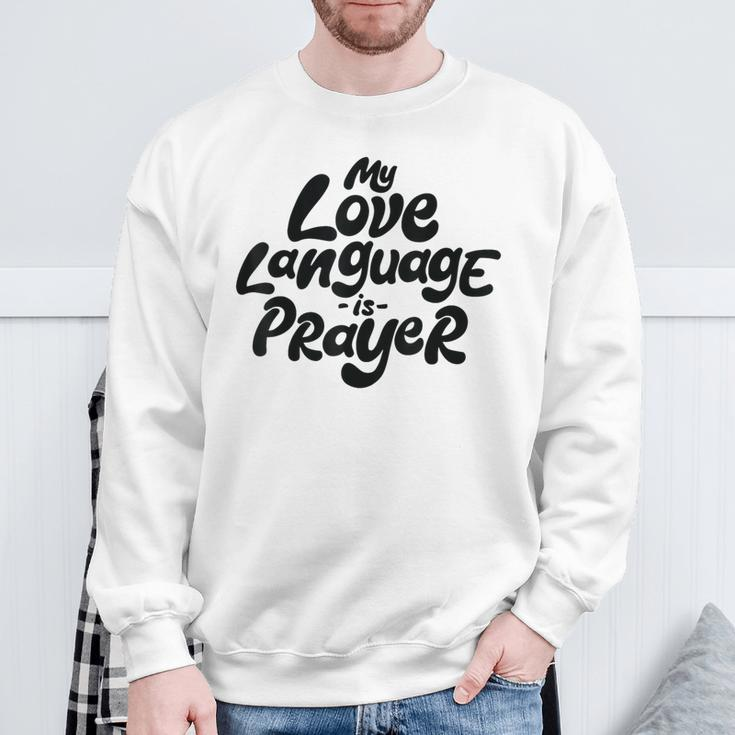 My Love Language Is Prayer Sweatshirt Gifts for Old Men