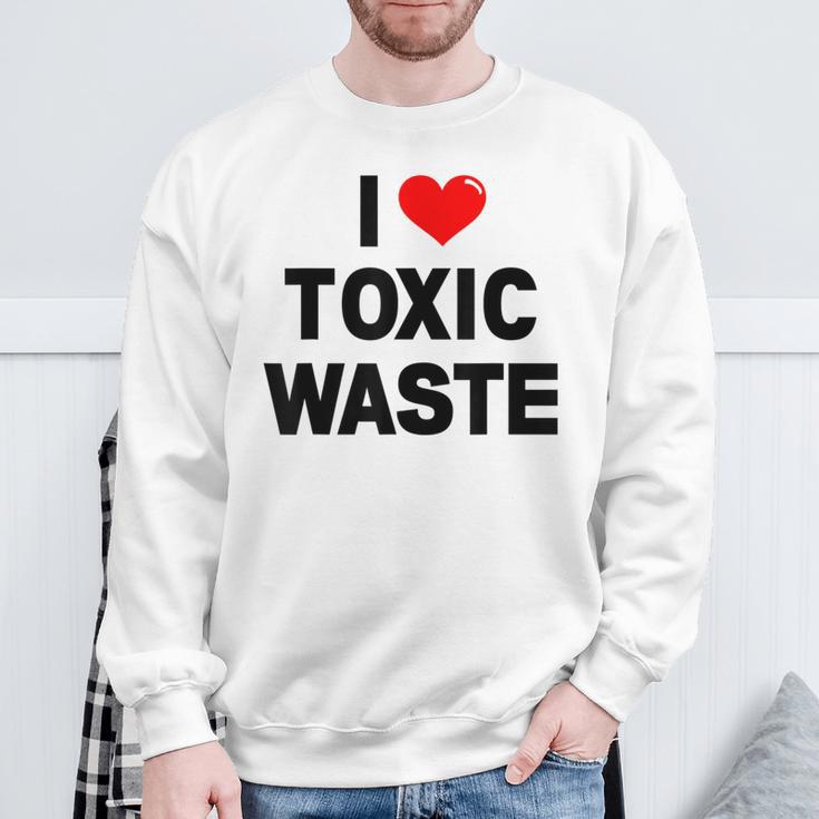 I Love Toxic Waste Sweatshirt Gifts for Old Men