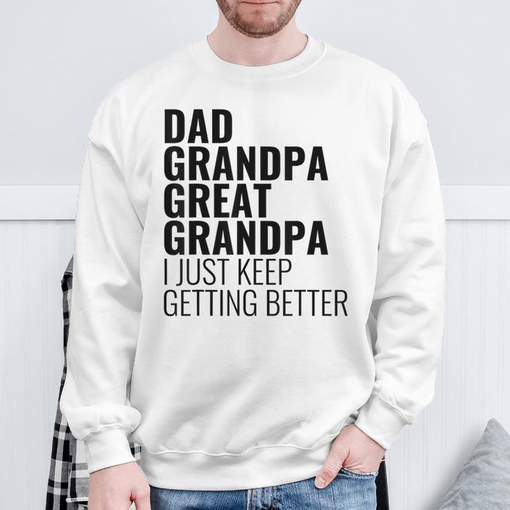 Lustiger Papa Opa Urgroßvater Ich Werde Einfach Immer Besser Sweatshirt Geschenke für alte Männer