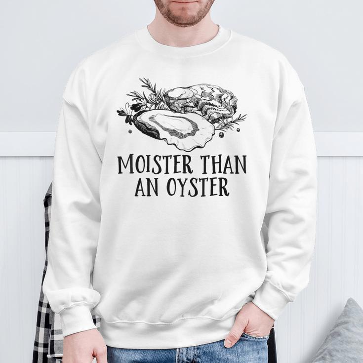 Moister Than An Oyster Adult Humor Shellfish Shucker Sweatshirt Gifts for Old Men