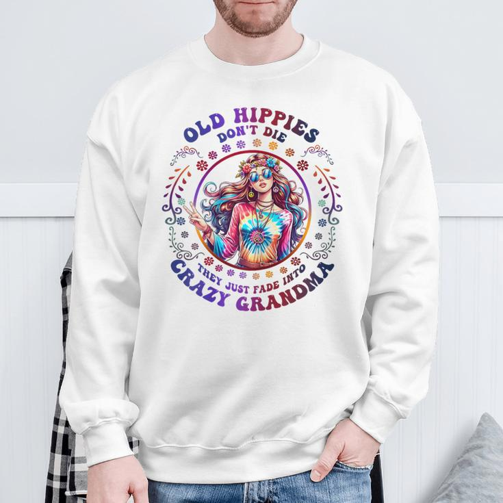 Old Hippies Don't Die Fade Into Crazy Grandmas Sweatshirt Gifts for Old Men
