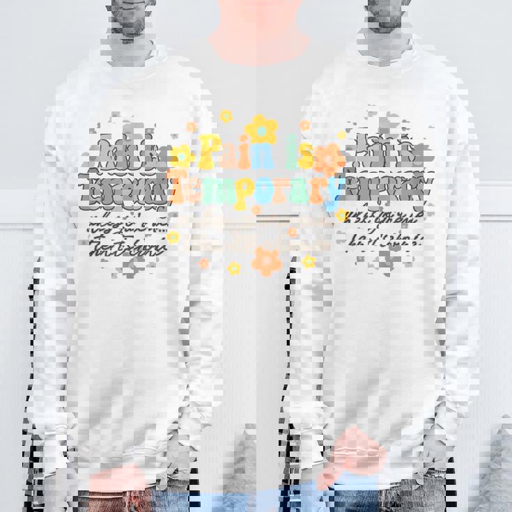 Pain Is Temporary Unless You're Me Then It's Chronic Illness Sweatshirt Gifts for Old Men