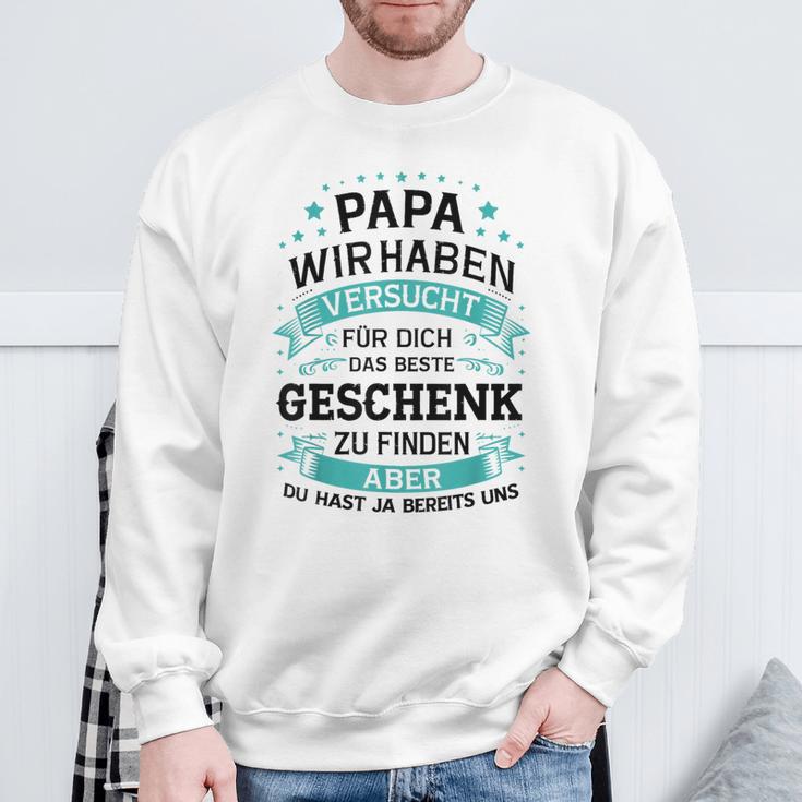 Papa Wir Habenersucht Das Perfekte Zu Finden Sweatshirt Geschenke für alte Männer