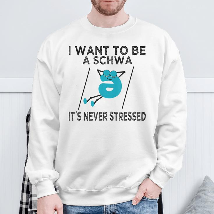 Science Of Reading I Want To Be A Schwa It's Never Stressed Sweatshirt Gifts for Old Men