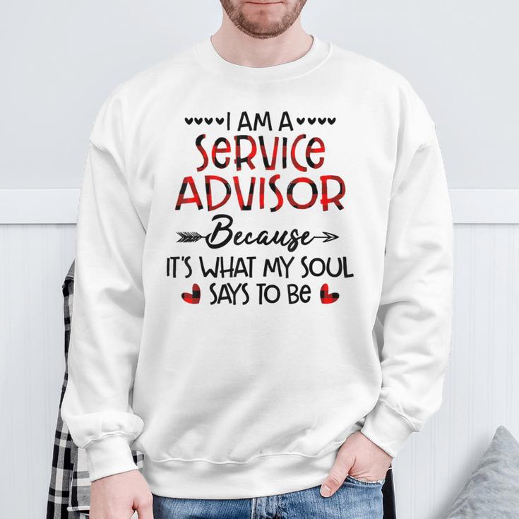 I Am A Service Advisor Because It's What My Soul Says To Be Sweatshirt Gifts for Old Men