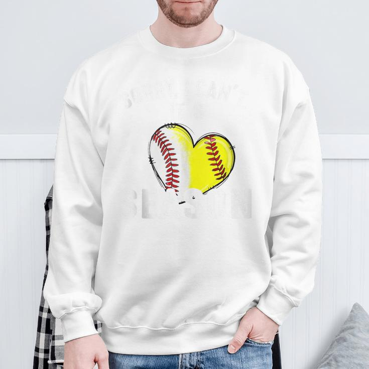 Sorry I Can't It's Baseball Softball Season Sweatshirt Gifts for Old Men