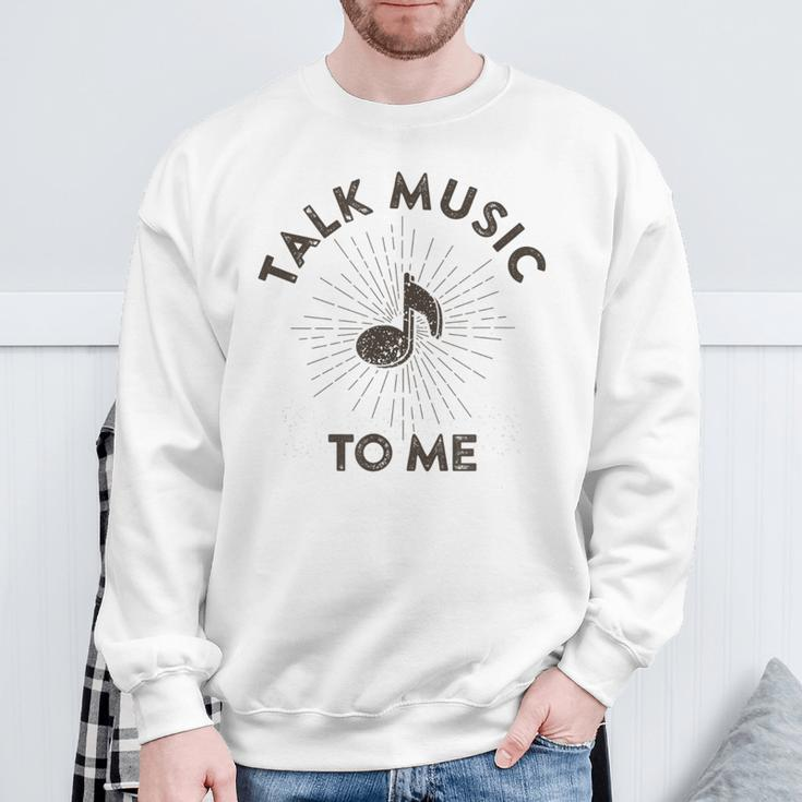 Talk Music To Me Music Lover Quote Saying Meme Sweatshirt Gifts for Old Men