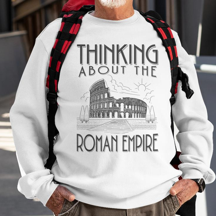 Thinking About The Roman Empire Rome Meme Dad Joke Sweatshirt Gifts for Old Men