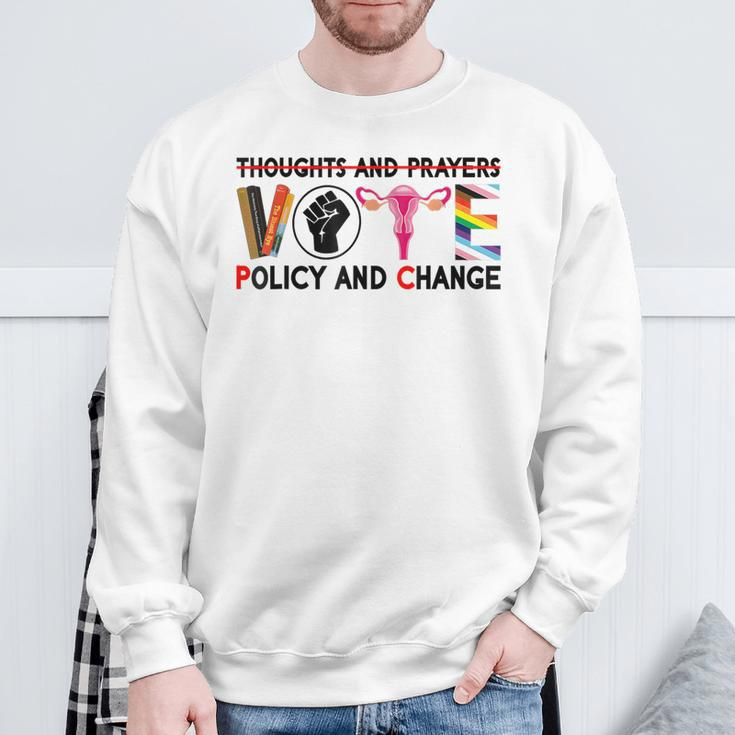 Thoughts And Prayers Vote Policy And Change Equality Rights Sweatshirt Gifts for Old Men