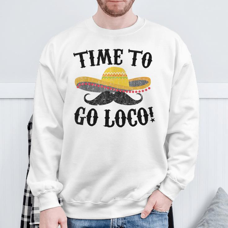 Time To Go Loco Cinco De Mayo Sweatshirt Gifts for Old Men
