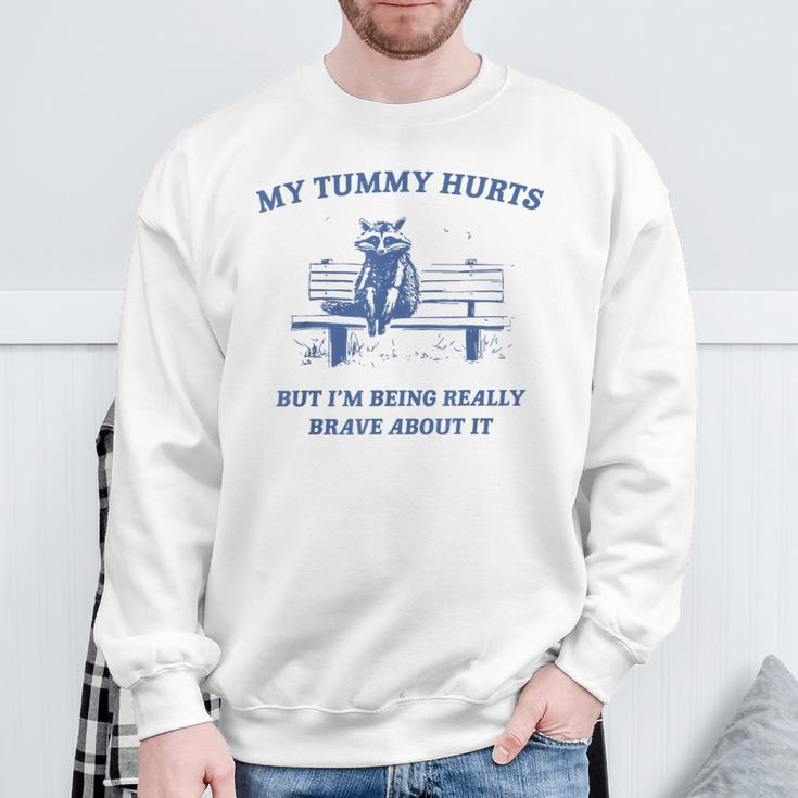 My Tummy Hurts Really Brave Raccoon Meme Mental Health Sweatshirt Gifts for Old Men