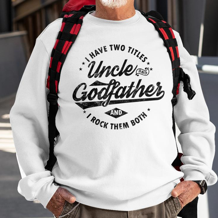 I Have Two Titles Uncle And Godfather Uncle Sweatshirt Gifts for Old Men