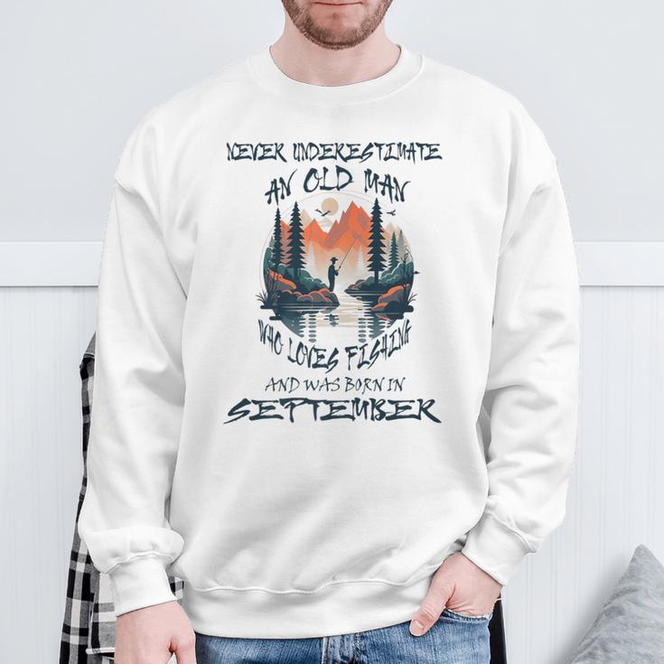 Never Underestimate Old Man Loves Fishing Born In September Sweatshirt Gifts for Old Men