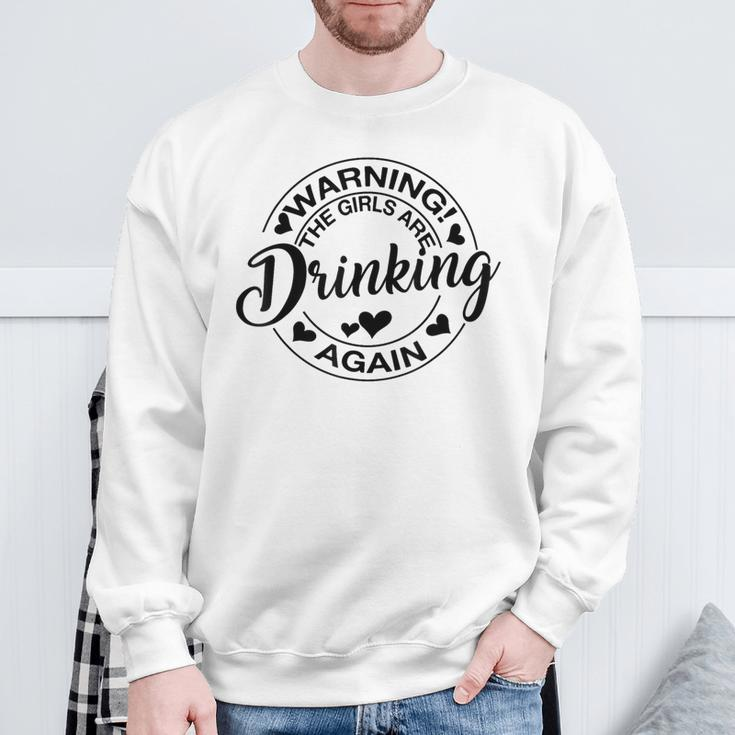 Warning The Girls Are Drinking Again Sweatshirt Gifts for Old Men