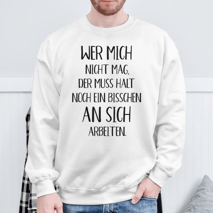 Wer Mich Nicht Mag Der Muss Noch An Sich Arbeiten Sweatshirt Geschenke für alte Männer