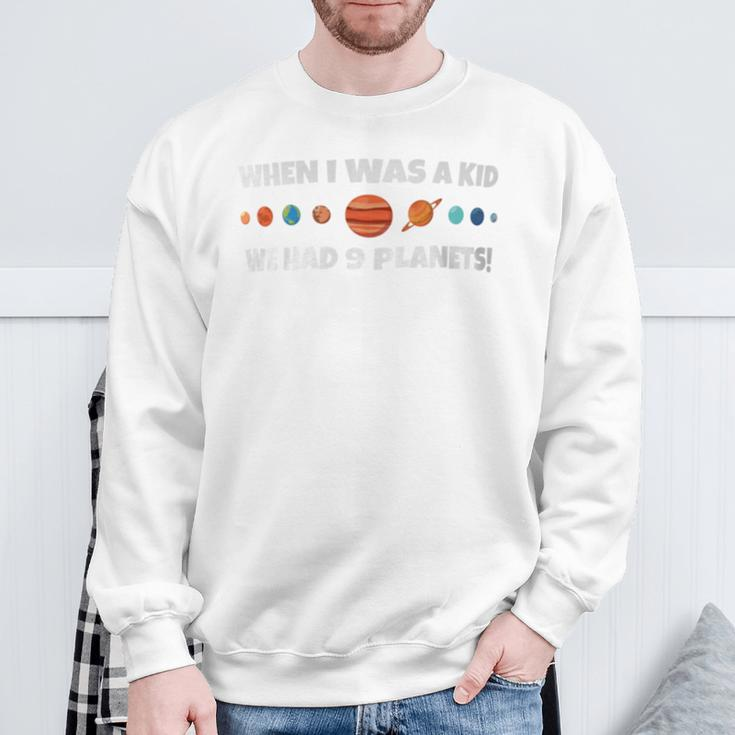 When I Was A Kid We Had 9 Planets Sweatshirt Gifts for Old Men