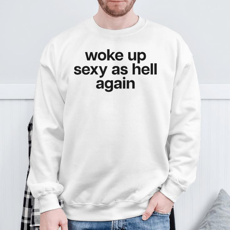 Woke Up Sexy As Hell Again X Bin Heut Wieder Sexy Aufgewacht Sweatshirt Geschenke für alte Männer