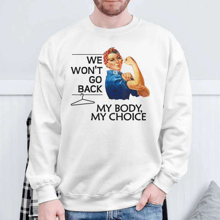 We Won't Go Back My Body My Choice Feminism Pro Choice Sweatshirt Gifts for Old Men