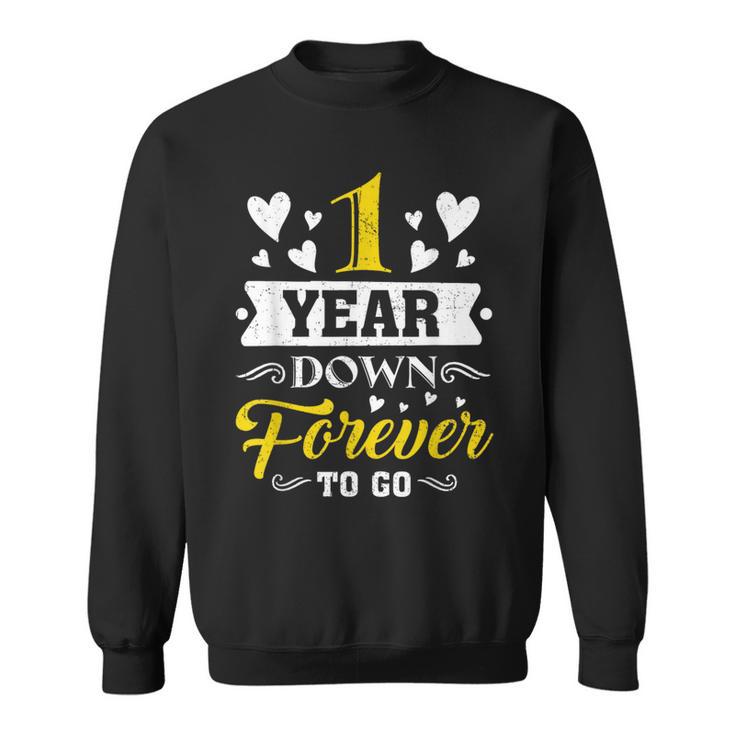 1 Year Down Forever To Go 1St Wedding Anniversary Couples Sweatshirt