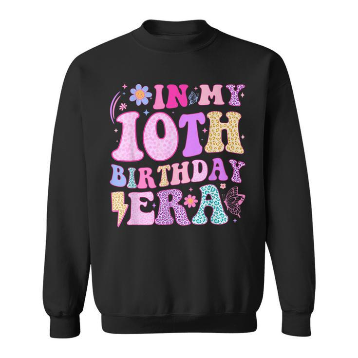 In My 10Th Birthday Era Ten Bday 10 Year Old Birthday Girl Sweatshirt