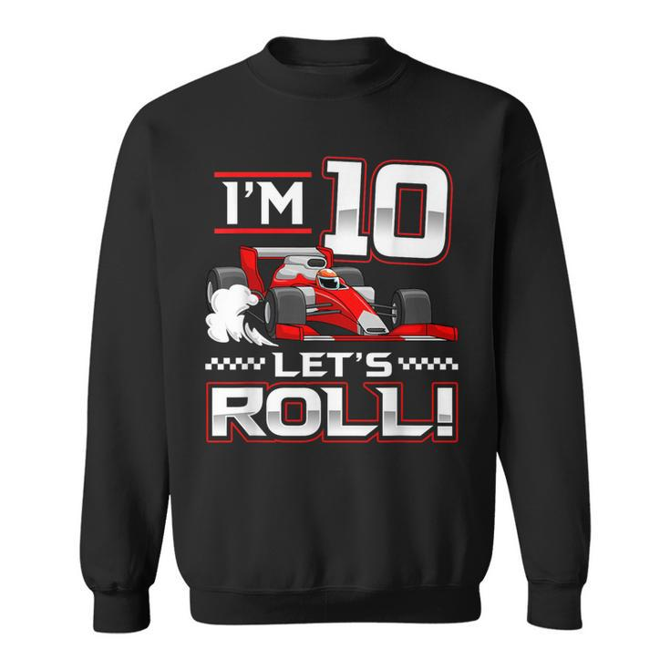 10Th Birthday Race Car 10 Year Old Let's Roll Toddler Boy Sweatshirt