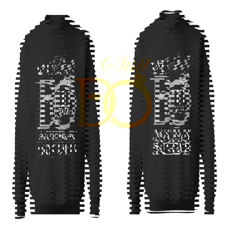 We Still Do 11 Year Since 2013 11Th Wedding Anniversary Sweatshirt