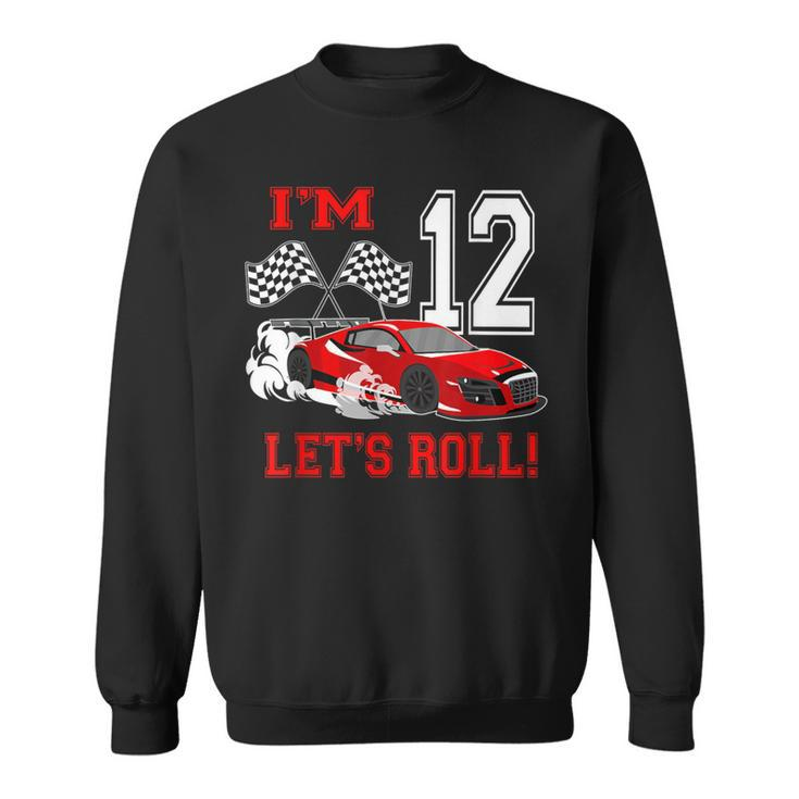 12Th Birthday Race Car 12 Year Old Let's Roll Toddler Boy Sweatshirt