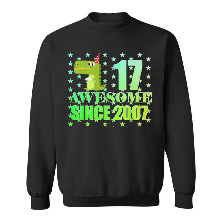 17 Year Old Boy DinosaurRex Awesome Since 2007 Birthday Sweatshirt