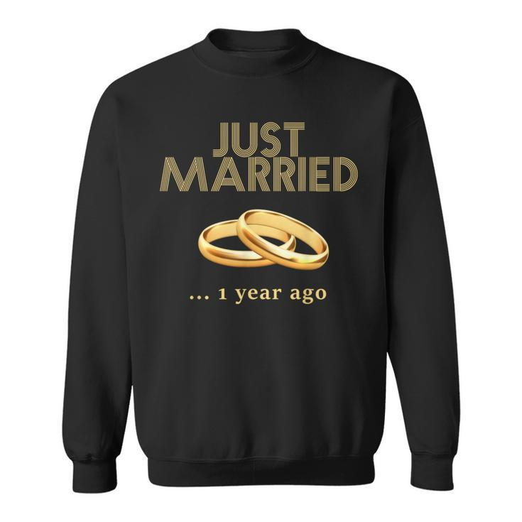 1St Wedding Anniversary Just Married 1 Year Ago Sweatshirt