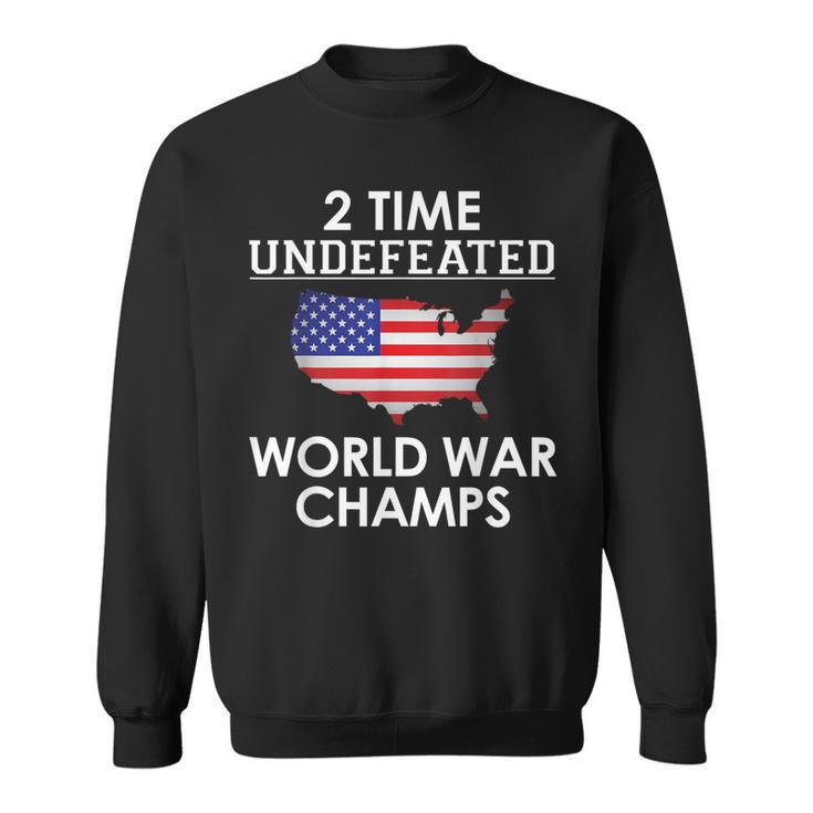 2 Time Undefeated World War Champs Usa Sweatshirt