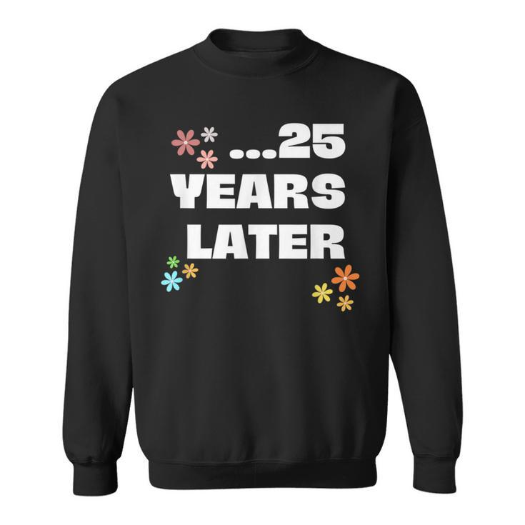 25 Years Later Birthday Decoration Boy Girl Sweatshirt