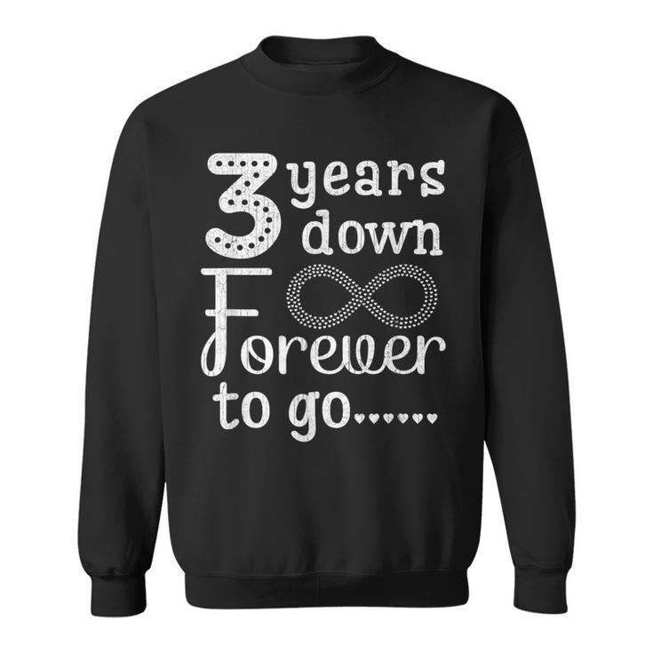 3 Years Down Forever To Go Cute 3Rd Wedding Anniversary Sweatshirt