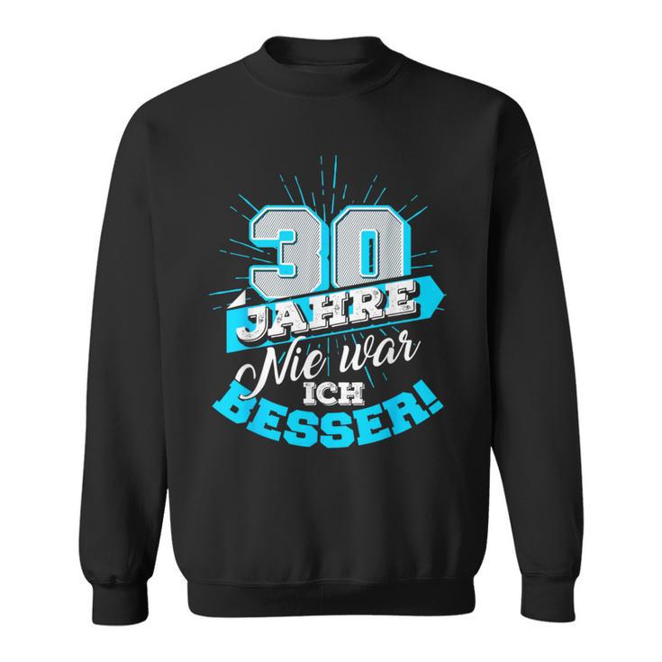 30 Jahre Nie War Ich Besser Birthday Sweatshirt