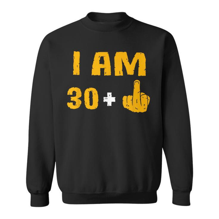 I Am 30 Plus 1 31St Birthday 31 Years Old Bday Party Sweatshirt