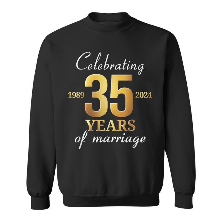 35 Years Of Marriage Est 1989 2024 35Th Wedding Anniversary Sweatshirt